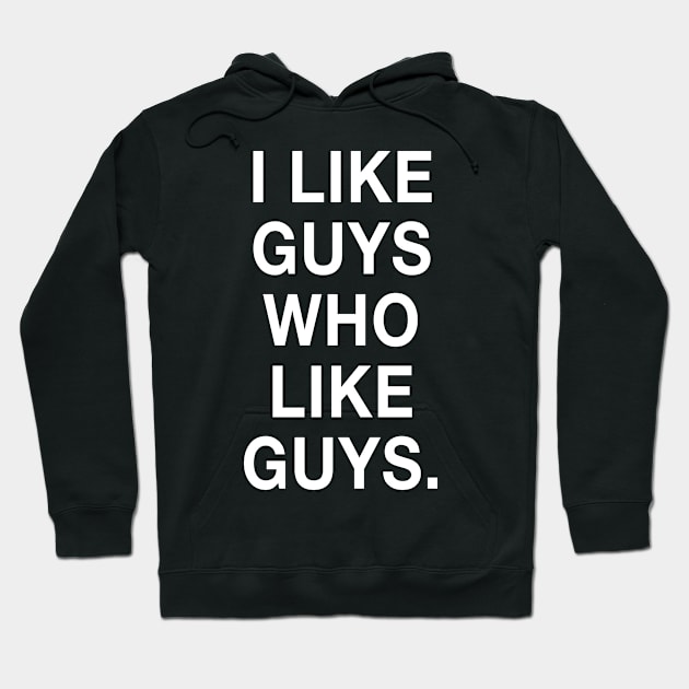 I Like Guys Who Like Guys Hoodie by HattyOne